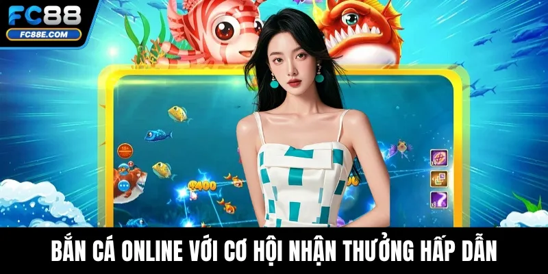FC88 Vs NEW88 - So Sánh Hai Nhà Cái Hot Nhất Hiện Nay 3 Bắn cá online với cơ hội nhận thưởng hấp dẫn