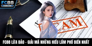 FC88 Lừa Đảo - Giải Mã Những Hiểu Lầm Phổ Biến Nhất