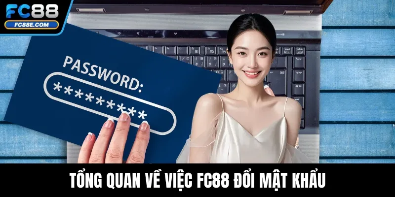 Tổng quan về việc FC88 đổi mật khẩu