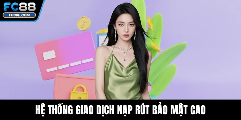 Hệ thống giao dịch nạp rút bảo mật cao