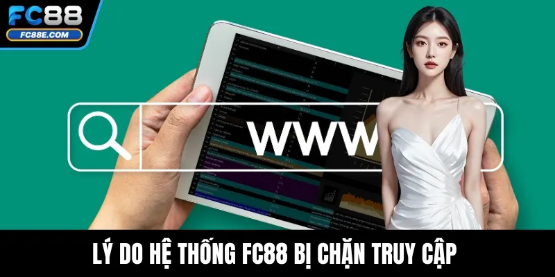 Lý do hệ thống FC88 bị chặn truy cập 