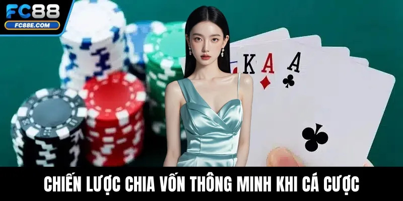 Chiến lược chia vốn thông minh khi cá cược
