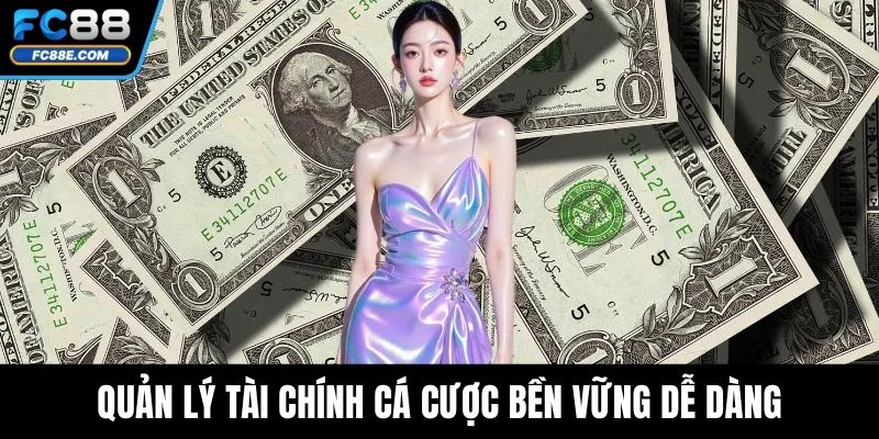 Quản lý tài chính cá cược bền vững dễ dàng