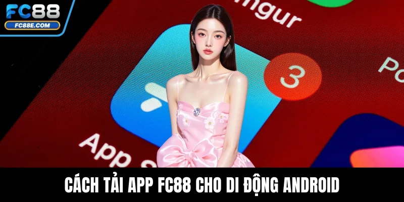Cách tải app FC88 cho di động Android