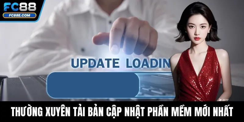 FC88 Bị Lỗi Đăng Nhập - Lỗi Do Hệ Thống Hay Do Người Dùng? 5 Thường xuyên tải bản cập nhật phần mềm mới nhất